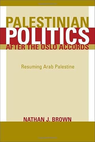 Stock image for Palestinian Politics after the Oslo Accords: Resuming Arab Palestine for sale by The Bookseller