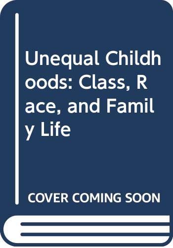 Stock image for Unequal Childhoods : Class, Race, and Family Life for sale by Better World Books