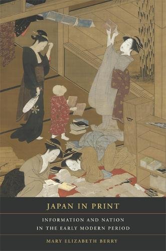 Beispielbild fr Japan in Print: Information and Nation in the Early Modern Period zum Verkauf von Solr Books