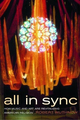 Beispielbild fr All in Sync: How Music and Art Are Revitalizing American Religion zum Verkauf von Wonder Book