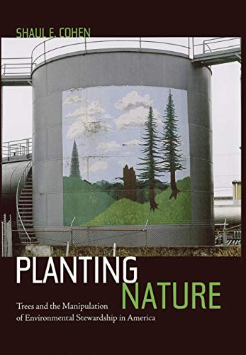 Planting Nature: Trees and the Manipulation of Environmental Stewardship in America