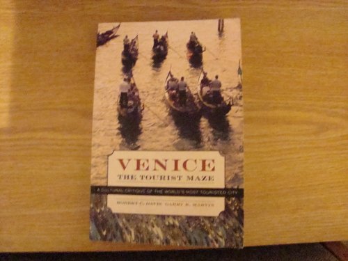 Beispielbild fr Venice, the Tourist Maze : A Cultural Critique of the World's Most Touristed City zum Verkauf von Better World Books