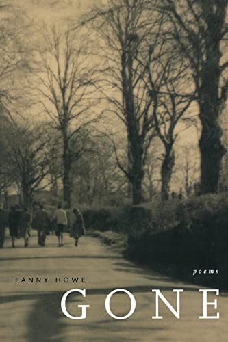 Gone:Poems (New California Poetry) (Volume 7) (9780520238107) by Howe, Fanny