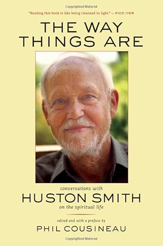 Beispielbild fr The Way Things Are: Conversations with Huston Smith on the Spiritual Life zum Verkauf von Abacus Bookshop