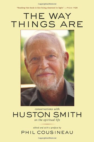 Imagen de archivo de The Way Things Are: Conversations with Huston Smith on the Spiritual Life a la venta por Abacus Bookshop