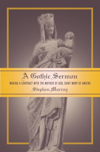 Imagen de archivo de A Gothic Sermon: Making a Contract with the Mother of God, Saint Mary of Amiens a la venta por HPB-Red