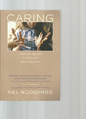 Imagen de archivo de Caring: A Feminine Approach to Ethics and Moral Education, Second Edition, with a New Preface a la venta por SecondSale