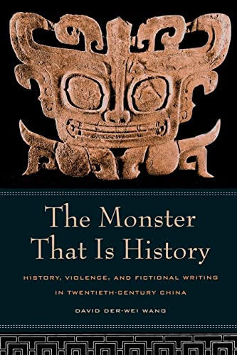 9780520238732: The Monster That Is History: History, Violence, and Fictional Writing in Twentieth-Century China