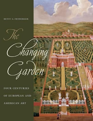 Beispielbild fr The Changing Garden: Four Centuries of European and American Art zum Verkauf von Mullen Books, ABAA