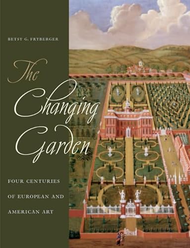 9780520238831: The Changing Garden: Four Centuries of European and American Art