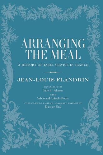 Beispielbild fr Arranging the Meal : A History of Table Service in France zum Verkauf von Better World Books