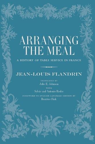 9780520238855: Arranging the Meal: A History of Table Service in France (Volume 19) (California Studies in Food and Culture)