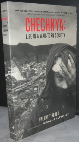 Stock image for Chechnya: Life in a War-Torn Society (Volume 6) (California Series in Public Anthropology) [Paperback] Tishkov, Valery and Gorbachev, Mikhail S. for sale by AFFORDABLE PRODUCTS