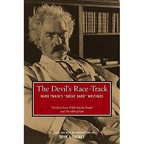 9780520238930: The Devil's Race-Track: Mark Twain's "Great Dark" Writings, The Best from Which Was the Dream? and Fables of Man