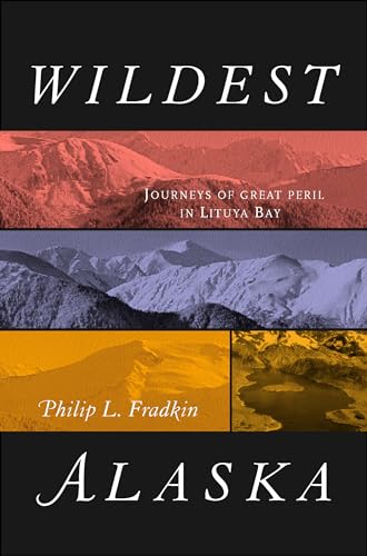 Beispielbild fr Wildest Alaska: Journeys of Great Peril in Lituya Bay zum Verkauf von ThriftBooks-Atlanta