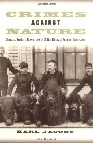 Stock image for Crimes against Nature: Squatters, Poachers, Thieves, and the Hidden History of American Conservation for sale by BooksRun