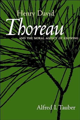 Henry David Thoreau and the Moral Agency of Knowing (9780520239159) by Tauber, Alfred I.