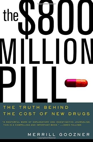 9780520239456: The $800 Million Pill: The Truth Behind the Cost of New Drugs