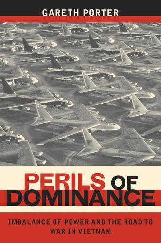 Beispielbild fr Perils of Dominance : Imbalance of Power and the Road to War in Vietnam zum Verkauf von Better World Books