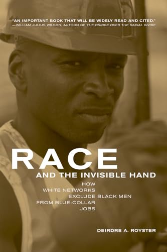 Stock image for Race and the Invisible Hand: How White Networks Exclude Black Men from Blue-Collar Jobs for sale by ThriftBooks-Dallas