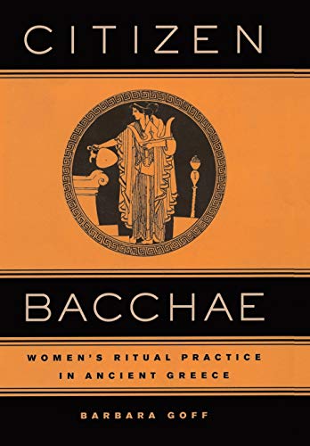 Beispielbild fr CITIZEN BACCHAE Women s Ritual Practice in Ancient Greece zum Verkauf von Ancient World Books