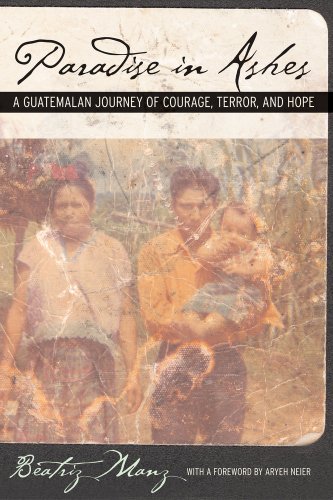 9780520240162: Paradise in Ashes: A Guatemalan Journey of Courage, Terror, and Hope: 8 (California Series in Public Anthropology)