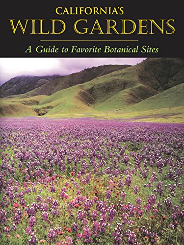 Stock image for California's Wild Gardens : A Guide to Favorite Botanical Sites for sale by Better World Books