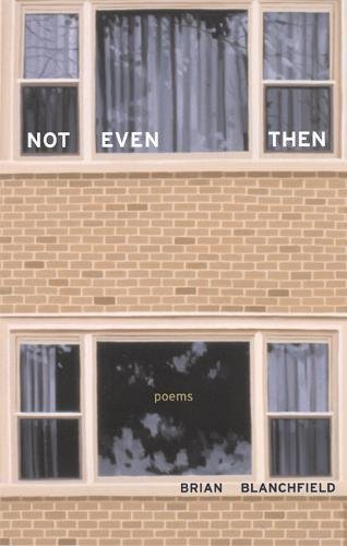 9780520240391: Not Even Then: Poems (New California Poetry)