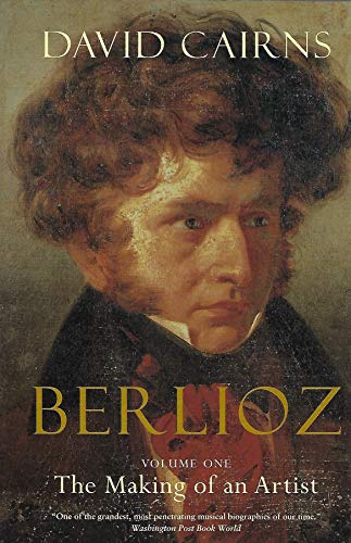 Beispielbild fr Berlioz: Volume One: The Making of an Artist, 1803-1832 zum Verkauf von HPB Inc.