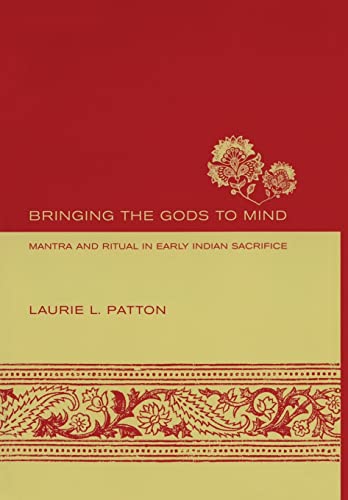 Imagen de archivo de Bringing the Gods to Mind: Mantra and Ritual in Early Indian Sacrifice a la venta por HPB-Red