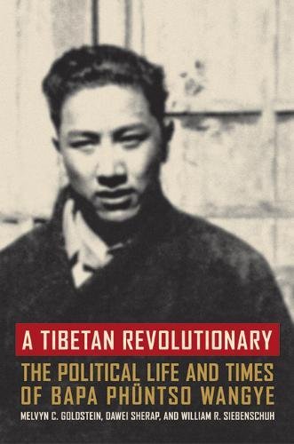 Beispielbild fr A Tibetan Revolutionary: The Political Life and Times of Bapa Phüntso Wangye zum Verkauf von Books From California