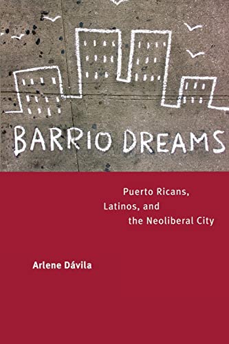 Beispielbild fr Barrio Dreams : Puerto Ricans, Latinos, and the Neoliberal City zum Verkauf von Better World Books