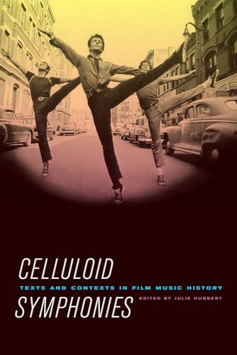 9780520241022: Celluloid Symphonies: Texts and Contexts in Film Music History
