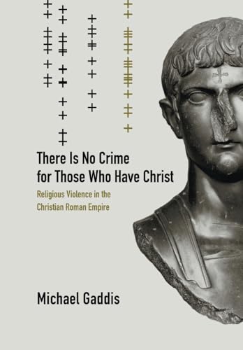 9780520241046: There Is No Crime for Those Who Have Christ: Religious Violence in the Christian Roman Empire (Transformation of the Classical Heritage): 39