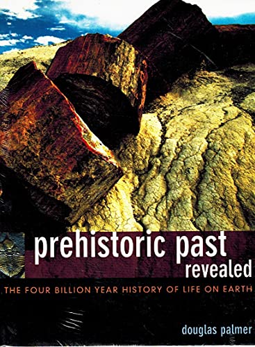 Stock image for Prehistoric Past Revealed: The Four Billion Year History of Life on Earth for sale by HPB-Ruby