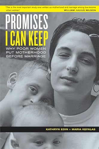 Stock image for Promises I Can Keep: Why Poor Women Put Motherhood Before Marriage for sale by Red's Corner LLC