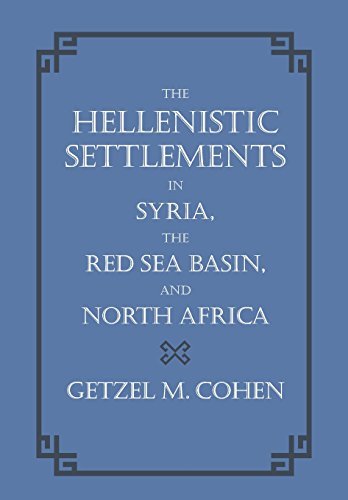 The Hellenistic Settlements in Syria, the Red Sea Basin, and North Africa. - COHEN (Getzel M.)