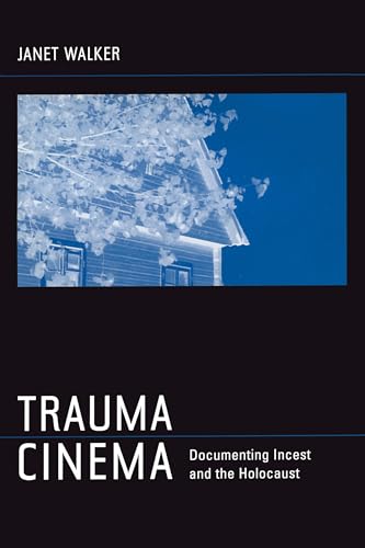 Trauma Cinema: Documenting Incest and the Holocaust (9780520241756) by Walker, Janet
