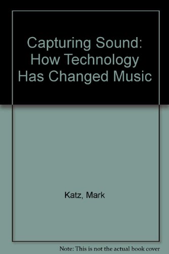 9780520241961: Capturing Sound: How Technology Has Changed Music