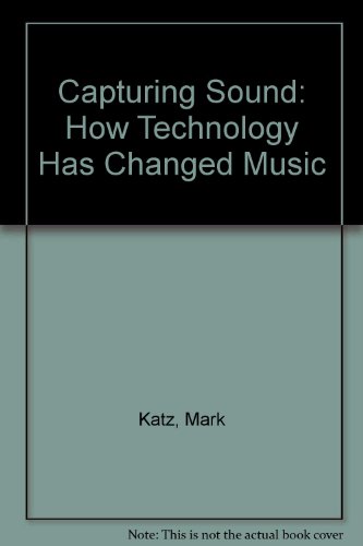 9780520241961: Capturing Sound: How Technology has Changed Music