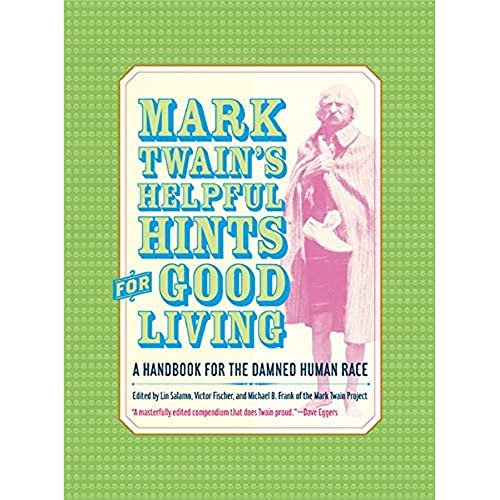 Imagen de archivo de Mark Twain's Helpful Hints for Good Living : A Handbook for the Damned Human Race a la venta por Better World Books: West