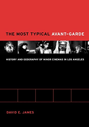 The Most Typical Avant-Garde - History and Geography of Minor Cinemas in Los Angeles - David E. James