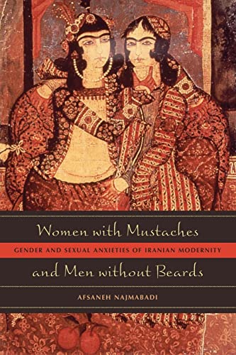 9780520242630: Women with Mustaches and Men without Beards: Gender and Sexual Anxieties of Iranian Modernity