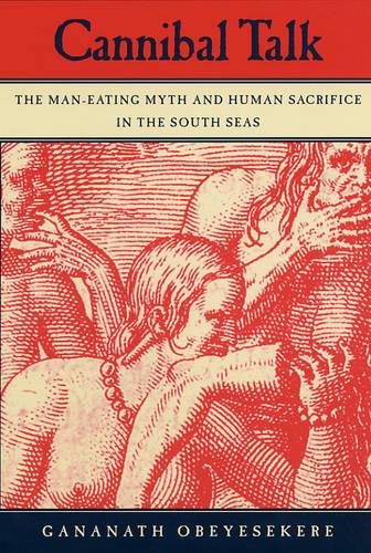 9780520243088: Cannibal Talk: The Man-eating Myth And Human Sacrifice In The South Seas