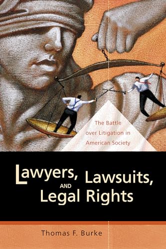 Beispielbild fr Lawyers, Lawsuits, and Legal Rights: The Battle over Litigation in American Society (Volume 2) (California Series in Law, Politics, and Society) zum Verkauf von BooksRun