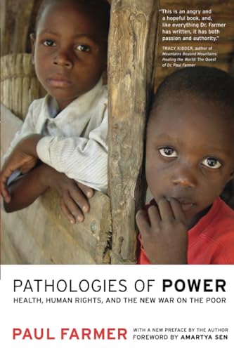 Stock image for Pathologies of Power: Health, Human Rights, and the New War on the Poor (Volume 4) (California Series in Public Anthropology) [Paperback] Paul Farmer and Amartya Sen for sale by MI Re-Tale