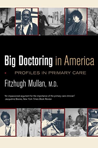 Stock image for Big Doctoring in America: Profiles in Primary Care (Volume 5) (California/Milbank Books on Health and the Public) for sale by Once Upon A Time Books