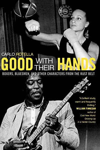 Imagen de archivo de Good with Their Hands: Boxers, Bluesmen, and Other Characters from the Rust Belt a la venta por More Than Words