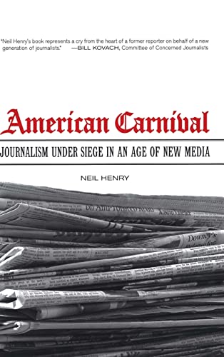 Beispielbild fr American Carnival: Journalism under Siege in an Age of New Media zum Verkauf von Wonder Book