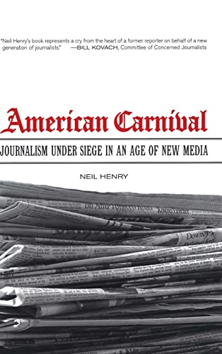 Imagen de archivo de American Carnival: Journalism Under Siege in an Age of New Media a la venta por Lowry's Books